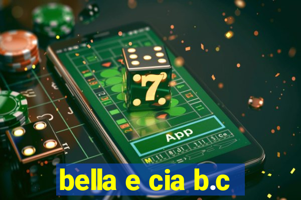 bella e cia b.c